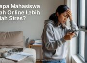 Kenapa Mahasiswa Kuliah Online Lebih Mudah Stres?